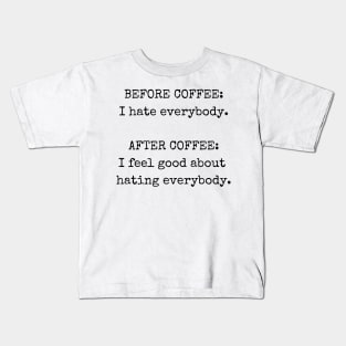 Before coffee I hate everybody, Funny coffee T-shirt Kids T-Shirt